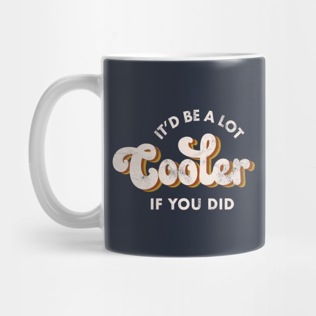 It'd Be A Lot Cooler If You Did by Totally Major